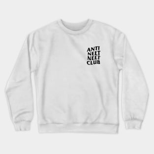 ANTI NEET NEET CLUB Crewneck Sweatshirt